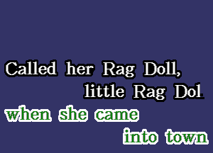 Called her Rag Doll,

little Rag D01

mm-