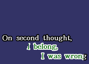 On second thought,

MI...

11m