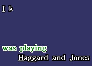 mini-

Haggard and J ones