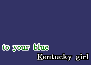 in
Kentucky girl