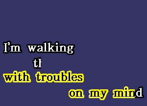 Fm walking

t1
mm
wmmd