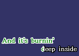 MERBW

deep inside