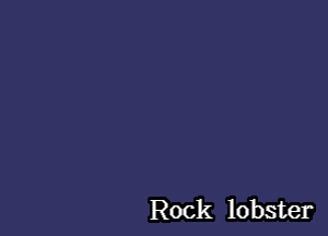 Rock lobster