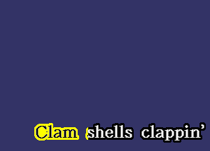 m tshells clappid