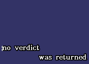 mo verdict
was returned