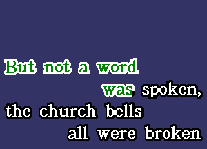 the church bells
all were broken