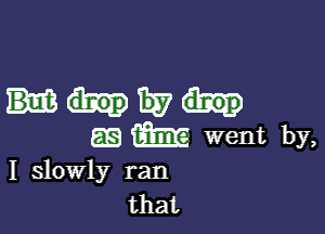 ME?

85353 went by,
I slowly ran

that