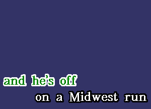 mmw

on a Midwest run