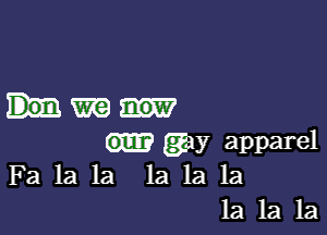 Hm

gay apparel
Fa la la la la 1a
1a 1a 1a