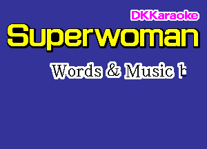 DKKaraoke

Superwoman

HQMEEEQF-