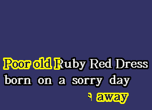 MIRuby Red Dress
born on a sorry day

QM