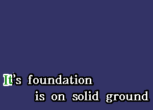 mas foundation
is on solid ground