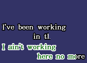 Fve been working

in t1.

11633313
Mumme