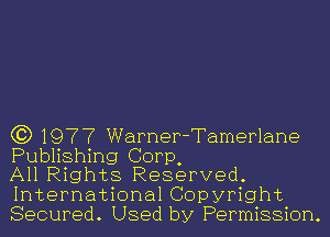 C3) 1977 Warner-Tamerlane
Publishing Corp,

All Rights Reserved.
International Copyright
Secured. Used by Permission.