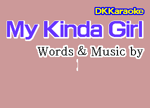 DKKaraole

My Kinda GM

Words 82 Music by