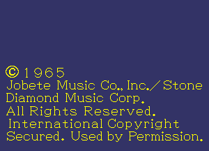 G3) 1 96 5

Jobete Music (30., Inc. Stone
Diamond Music Corp,

All Rights Reserved.
International Copyright
Secured. Used by Permission.