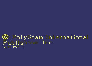 (C) PolyGram International
Publishinn IHP

All h.