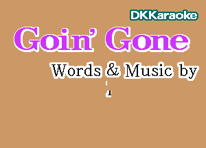 DKKaraoke

Gcmj'uma Game
Words 8L Music by

1