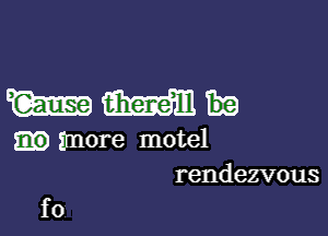 WWI.

imore motel
rendezvous

f0