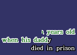 umi
mmw

died in prison