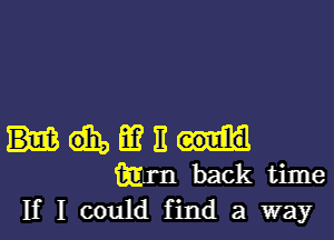 MW
mimbacktime
If I could find a way