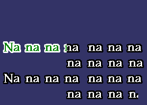 mmmma na na na

na na na na
Na na na na na na na

na na na 11.