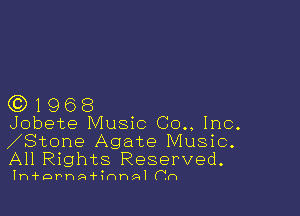 (0)1968

Jobete Music Co., Inc.
Stone Agate Music.
All Rights Reserved.

Ih'f'DPhA'fIHP-Al (n