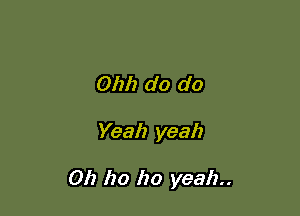 01m do do

Yeah yeah

012 ho ho yeah