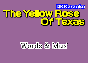 DKKaraoke

The YBIIOW ROSS
Of Texas

mm