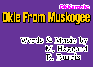 DKKaraoke

WWW

533M528 by
M Haggard
EL Buis