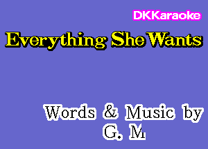 DKKaraoke
Everything She Wants

WWW
QM