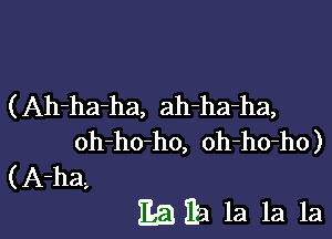 ( Ah-ha-ha, ah-ha-ha,
oh-ho-ho, oh-ho-ho)
( A-ha.,

E5132! la la la