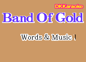 DKKaraole

Band (01f Gold

Words 82 Music I