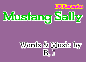 DKKaraoke

Words 8L Music by
B. I