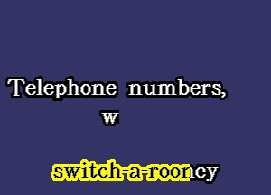 Telephone numbers,