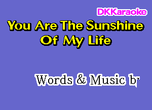 DKKaraoke
You Are The Sunshine
Of My Life

WWW