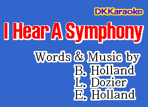 DKKaraoke

Mm ASymmemy

thsm by
EHolland
EDozier