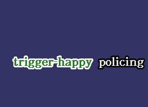 bnigger-happy policing