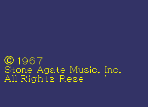 (0)1967

Stone Agate Music. Inc.
All Rights Rese '