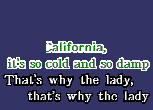 mm-lao-
Thats Why the lady,

thafs Why the lady