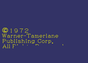 (0)1972

Warner- Tamerlane
Publishing Corp
All P '