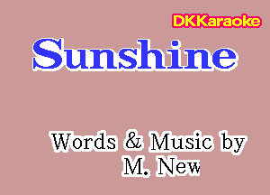 Sunshine

Words 8L Music by
M. New