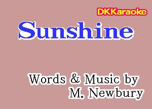 Sunshine

Words 8L Music by
M. Newbury