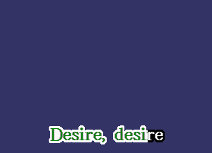 Desiune, desire