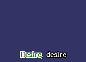 Desiune desire