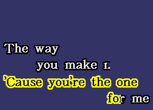 The way

you make 1.

WWW
Mme