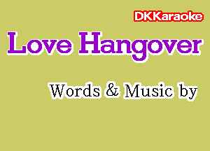 Love Hangover

Words 82 Music by