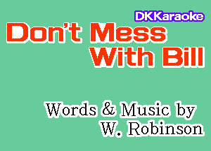 ,
Don t Mess

With Iillll

Words 82 Music by
W. Robinson