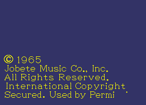 GD 1965
Jobete Music Co., Inc.

All Rights Reserved.
International Copyright
Secured. Used by Permi