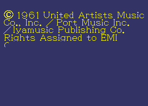 C3) 1961 United Artists Music
(30., Inc. Port MUSIC Inc.
IyamuSic Publishing CO.
(Eights Assigned to EIVII